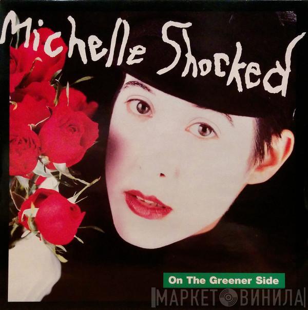 Michelle Shocked - On The Greener Side