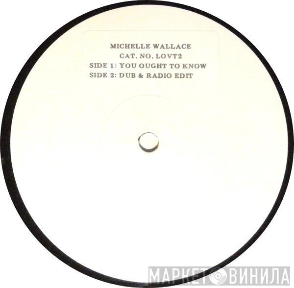 Michelle Wallace - You Ought To Know