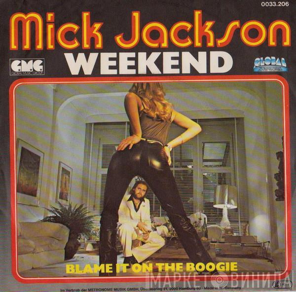  Mick Jackson  - Weekend / Blame It On The Boogie