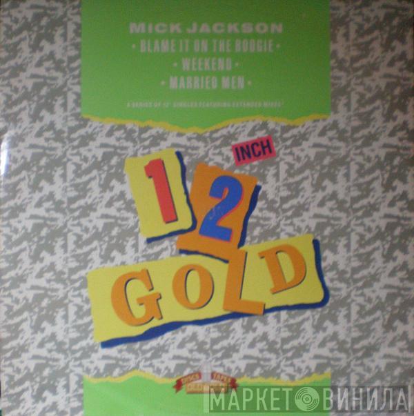 Mick Jackson - Blame It On The Boogie / Weekend / Married Man
