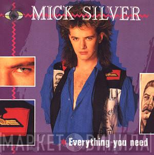 Mick Silver - Everything You Need