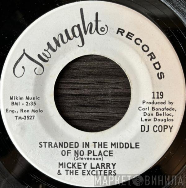Mickey Larry & The Exciters - Stranded In The Middle Of No Place