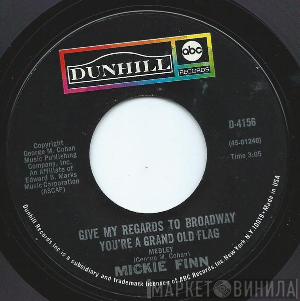 Mickie Finn - Give My Regards To Broadway You're A Grand Old Flag
