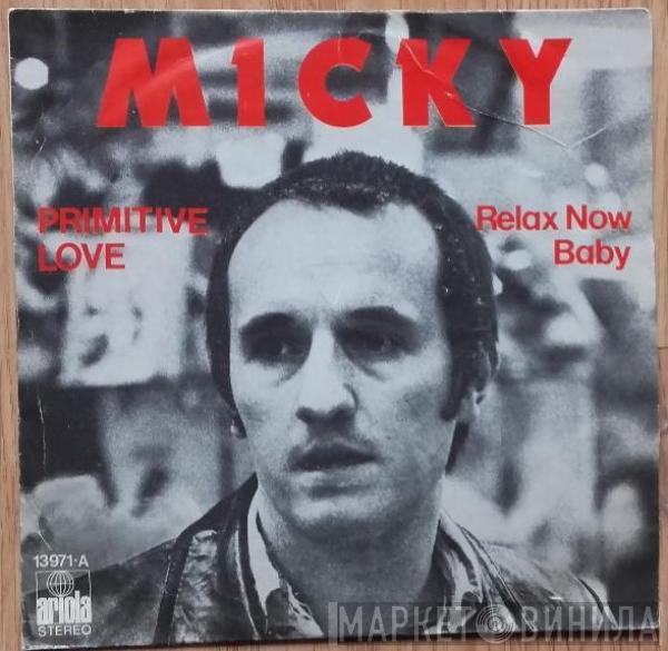 Micky  - Primitive Love / Relax Now Baby