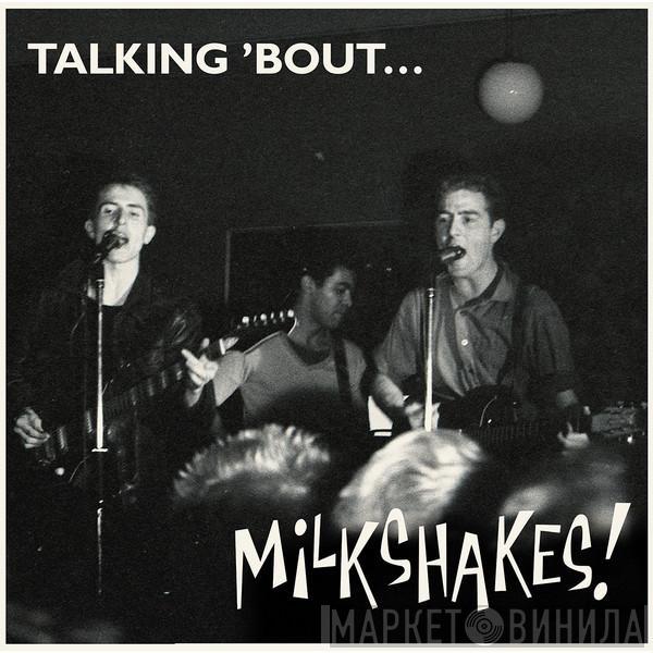 Micky Hampshire, Thee Milkshakes - Talking 'Bout... Milkshakes!
