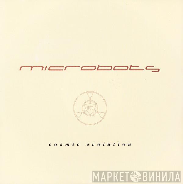 Microbots - Cosmic Evolution