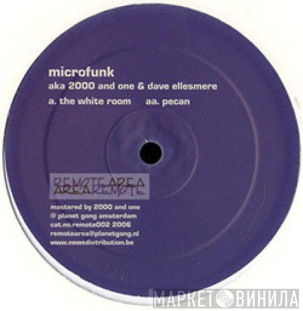 Microfunk, 2000 & One, Dave Ellesmere - The White Room / Pecan