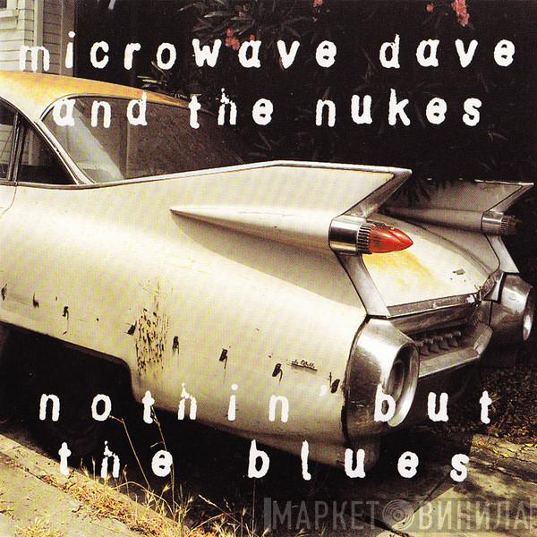Microwave Dave And The Nukes - Nothin' But the Blues
