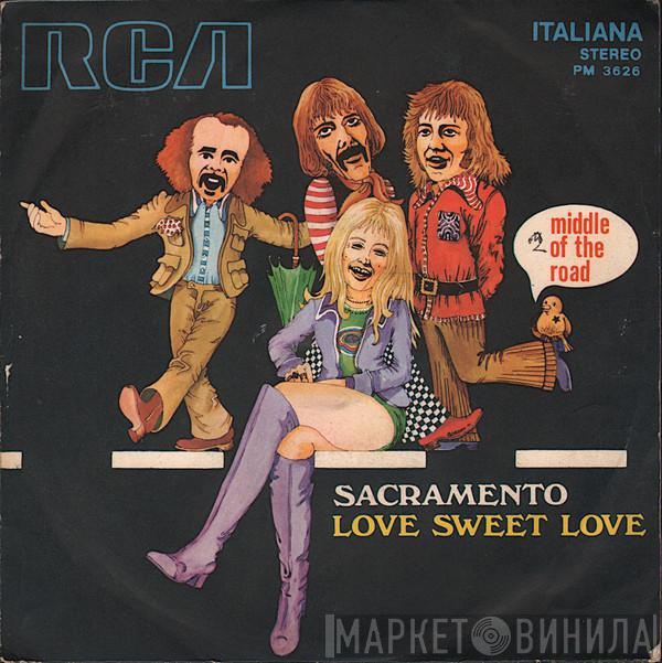  Middle Of The Road  - Sacramento / Love Sweet Love