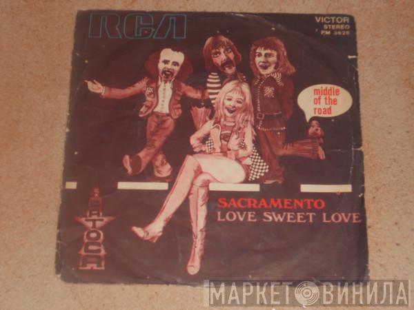  Middle Of The Road  - Sacramento / Love Sweet Love