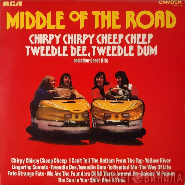 Middle Of The Road - Chirpy Chirpy Cheep Cheep Tweedle Dee, Tweedle Dum And Other Great Hits