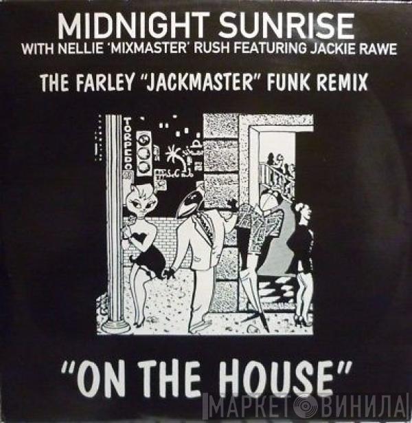 Midnight Sunrise, Nellie Rush, Jackie Rawe - On The House (The Farley "Jackmaster" Funk Remix)