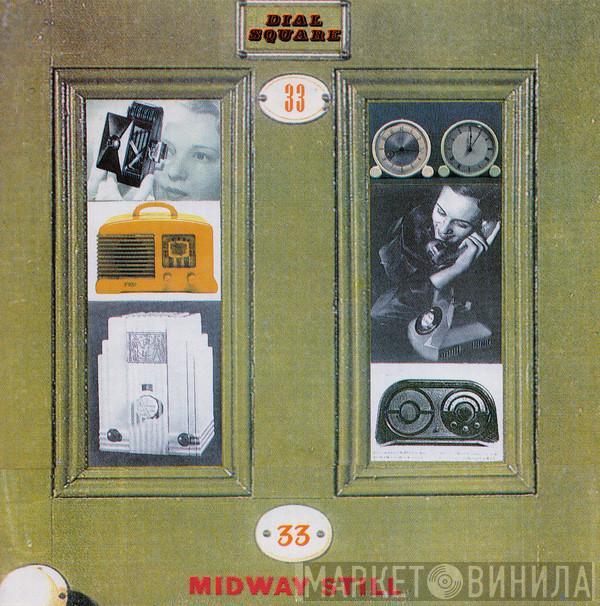 Midway Still - Dial Square
