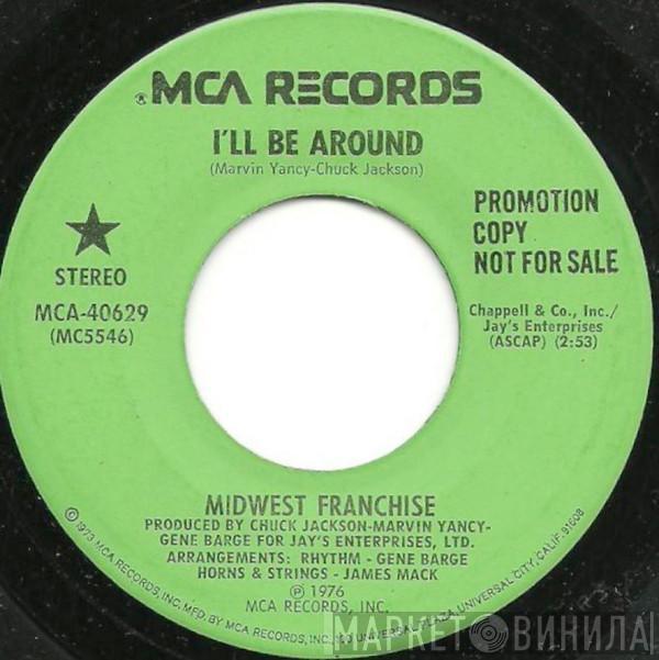 Midwest Franchise - I'll Be Around