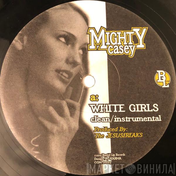 Mighty Casey - White Girls / Makin Sure