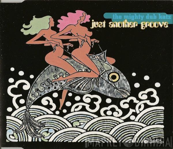 Mighty Dub Katz - Just Another Groove
