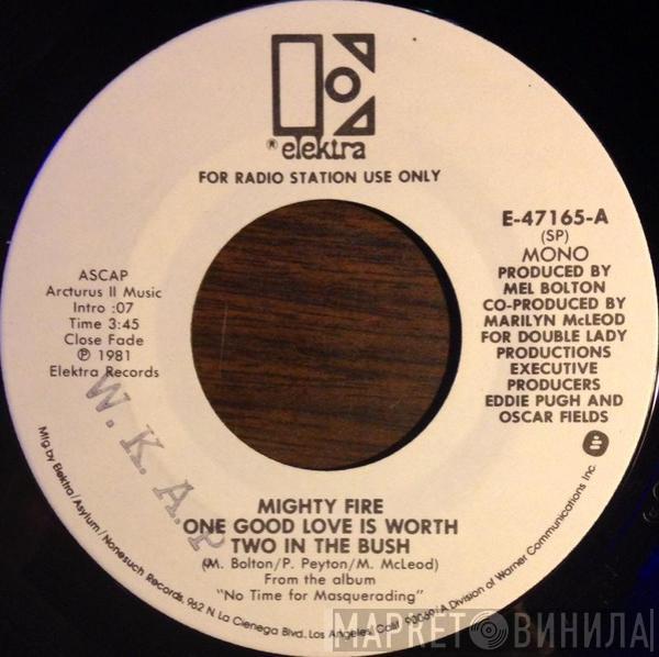 Mighty Fire - One Good Love Is Worth Two In The Bush