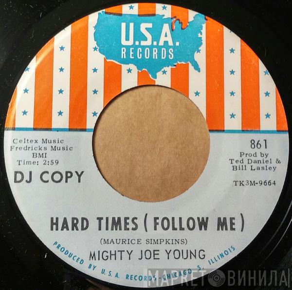  Mighty Joe Young  - Hard Times (Follow Me) / Ain't Nobody Home