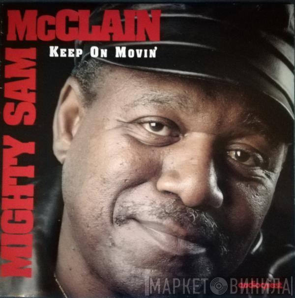 Mighty Sam McClain - Keep On Movin'