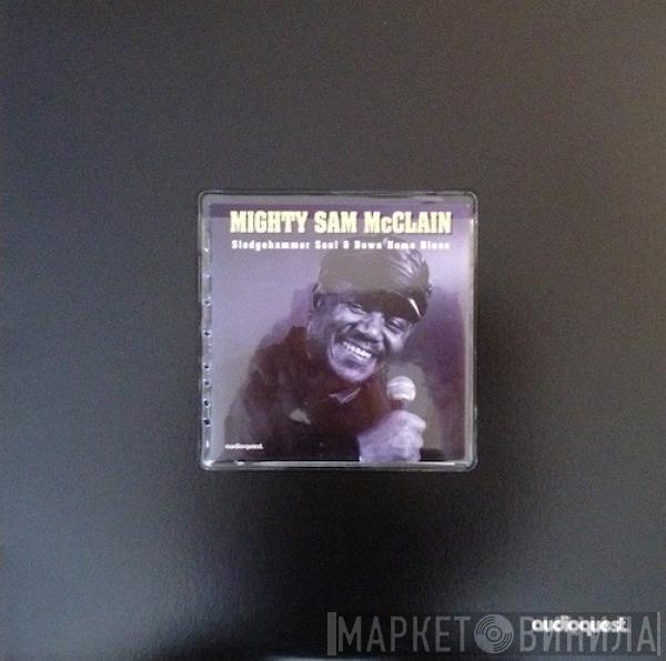 Mighty Sam McClain - Sledgehammer Soul & Down Home Blues