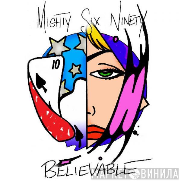 Mighty Six Ninety - Believable