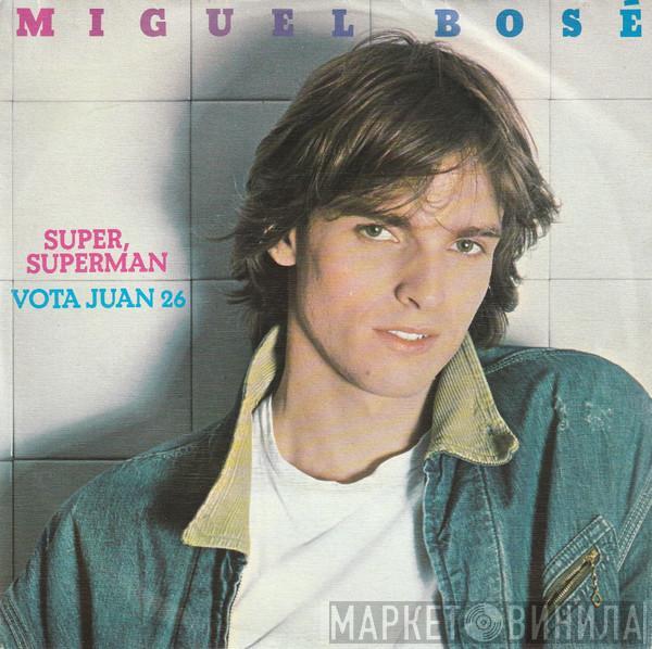  Miguel Bosé  - Super, Superman / Vota Juan 26