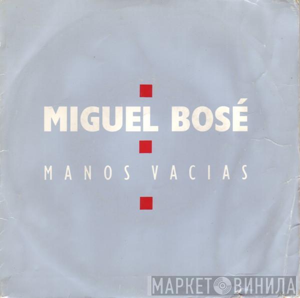 Miguel Bosé - Manos Vacías