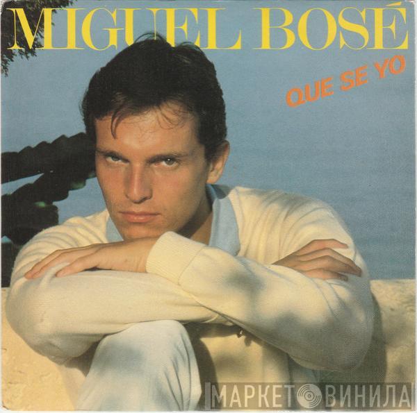 Miguel Bosé - Qué Sé Yo