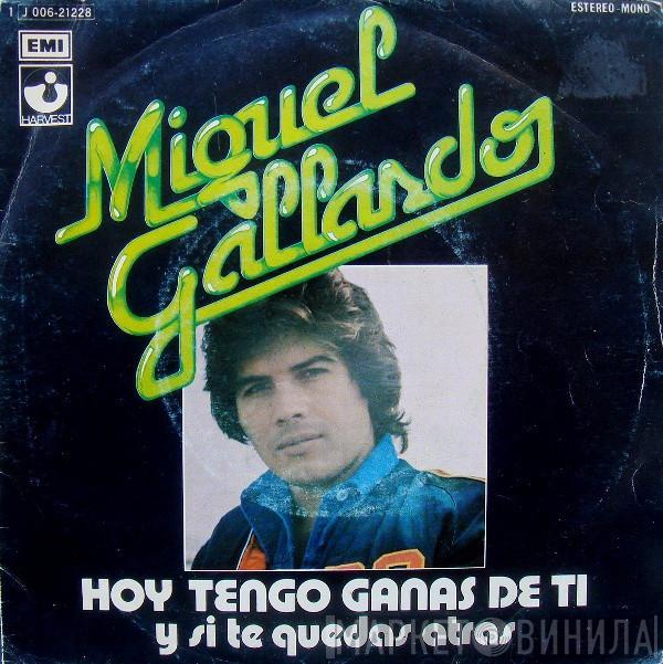 Miguel Gallardo - Hoy Tengo Ganas De Ti / Y Si Te Quedas Atrás