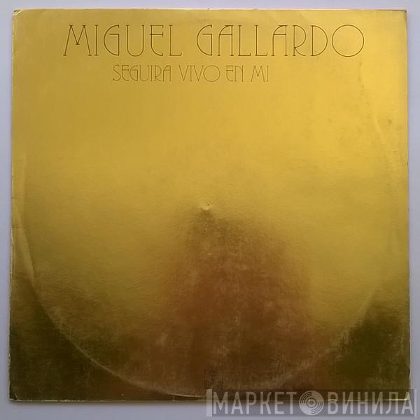 Miguel Gallardo - Seguirá Vivo En Mí