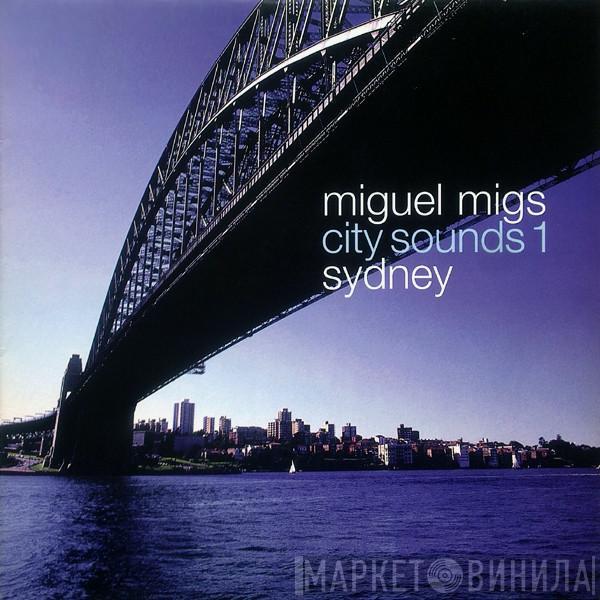 Miguel Migs - City Sounds Part 1. Sydney