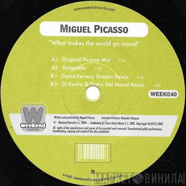 Miguel Picasso - What Makes The World Go Round