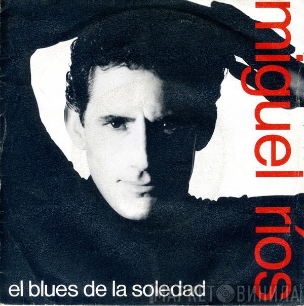 Miguel Ríos - El Blues De La Soledad