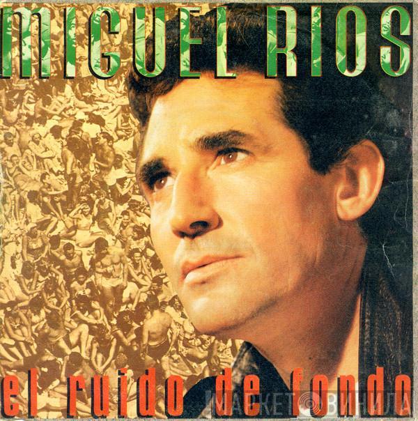 Miguel Ríos - El Ruido De Fondo