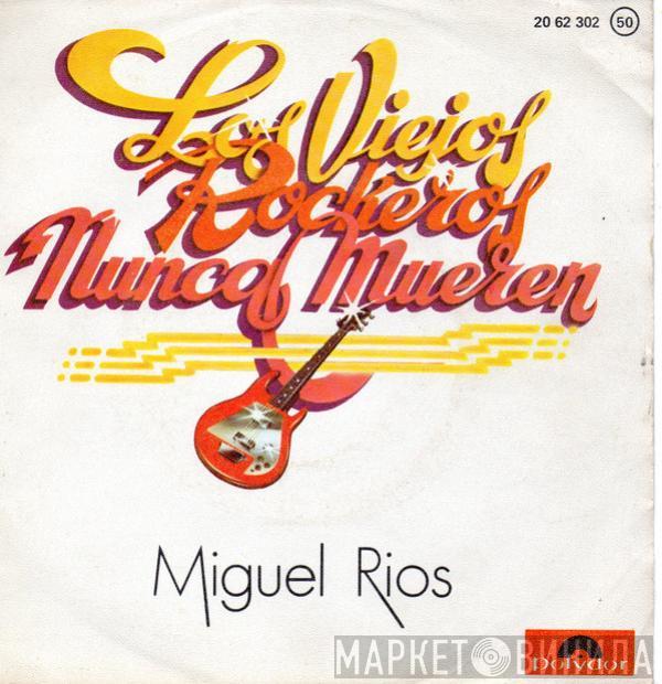 Miguel Ríos - Los Viejos Rockeros Nunca Mueren