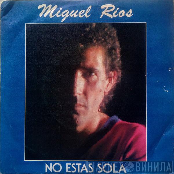 Miguel Ríos - No Estas Sola