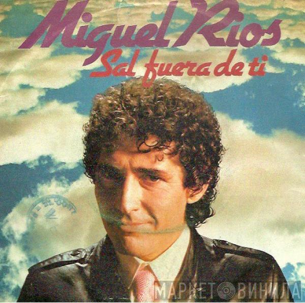 Miguel Ríos - Sal Fuera De Ti