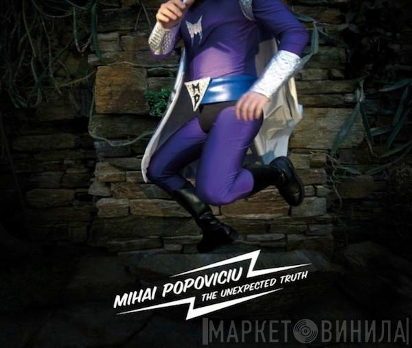 Mihai Popoviciu - The Unexpected Truth