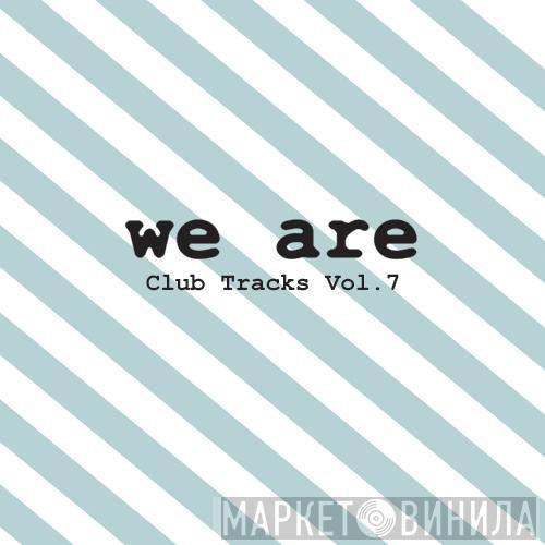 , Mikael Stavöstrand  Agaric   - Club Tracks Vol. 7