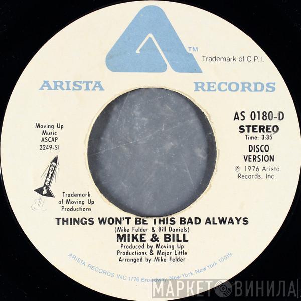Mike & Bill - Things Won't Be This Bad Always