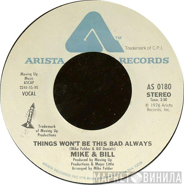 Mike & Bill - Things Won't Be This Bad Always