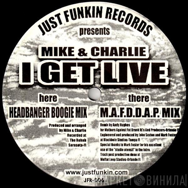  Mike & Charlie  - I Get Live