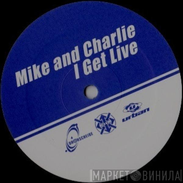 Mike & Charlie - I Get Live