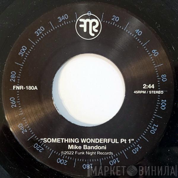 Mike Bandoni - Something Wonderful