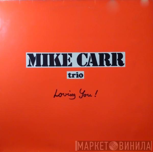 Mike Carr Trio - Loving You!