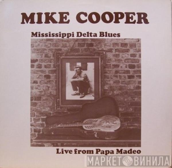 Mike Cooper - Mississippi Delta Blues - Live From Papa Madeo