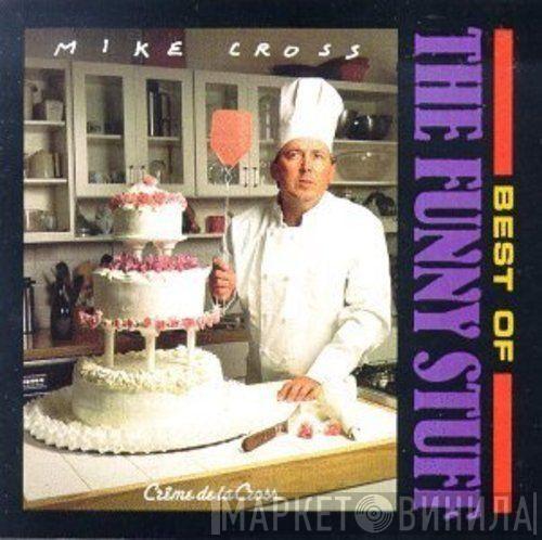 Mike Cross  - Creme De La Cross - The Best Of The Funny Stuff