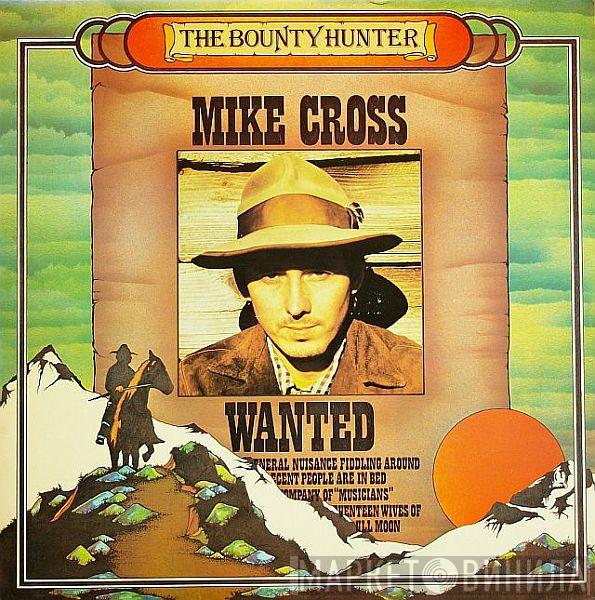 Mike Cross  - The Bounty Hunter
