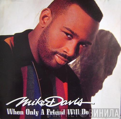 Mike Davis - When Only A Friend Will Do