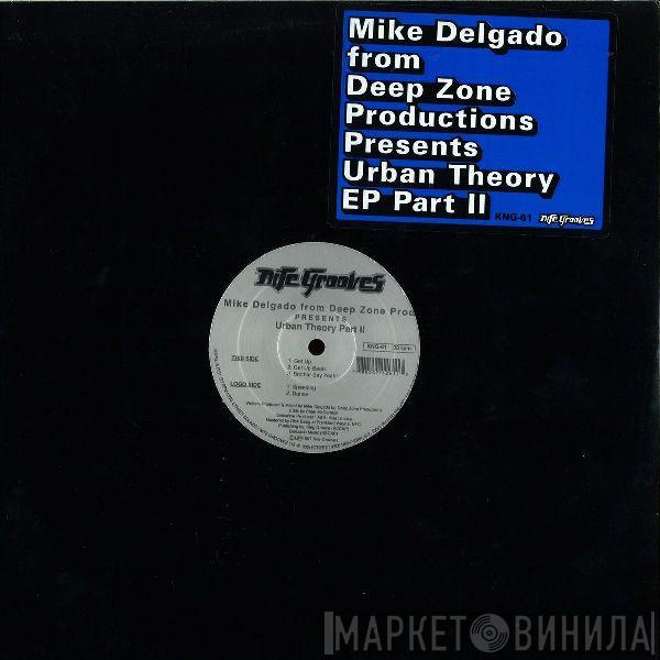 Mike Delgado, Deep Zone - Urban Theory EP Part II